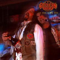 American Dog If You Want Bud...You Got It! Album Cover