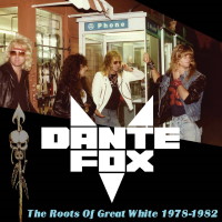 Dante Fox The Roots of Great White 1978-1982 Album Cover