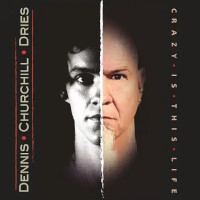 Dennis Churchill Dries Crazy is This Life Album Cover