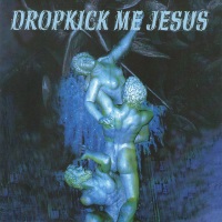 [Dropkick Me Jesus  Album Cover]
