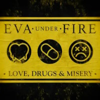 Eva Under Fire Love, Drugs and Misery Album Cover