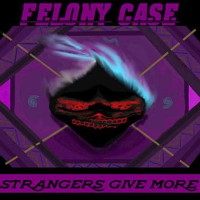 [Felony Case  Album Cover]