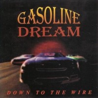 Gasoline Dream Down to the Wire Album Cover