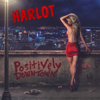 Harlot Positively Downtown Album Cover