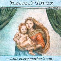 Jezebel's Tower Like Every Mother's Son Album Cover