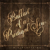 Jim Kirkpatrick Ballad Of A Prodigal Son Album Cover