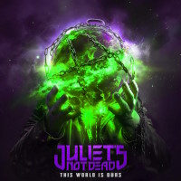 Juliet's Not Dead This World Is Ours Album Cover