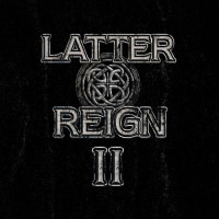 [Latter Reign  Album Cover]