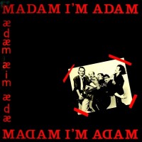 [Madam I'm Adam  Album Cover]