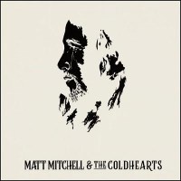 [Matt Mitchell and the Coldhearts  Album Cover]