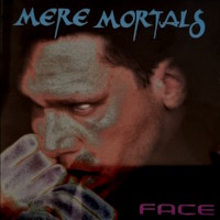 Mere Mortals Face Album Cover