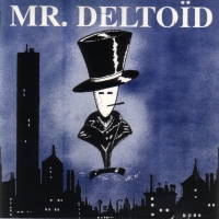 [Mr. Deltoid  Album Cover]
