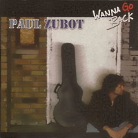 Paul Zubot Wanna Go Back Album Cover