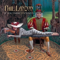 Phil Lanzon If You Think I'm Crazy Album Cover