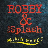 [Robby and the Splash  Album Cover]