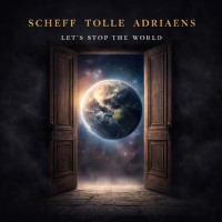 Scheff Tolle Adriaens Let's Stop the World Album Cover