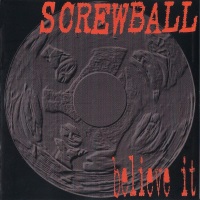 Screwball Believe It Album Cover