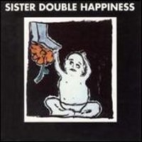 Sister Double Happiness Sister Double Happiness Album Cover