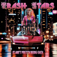 Trash Stars It Ain't Pretty Being Easy  Album Cover